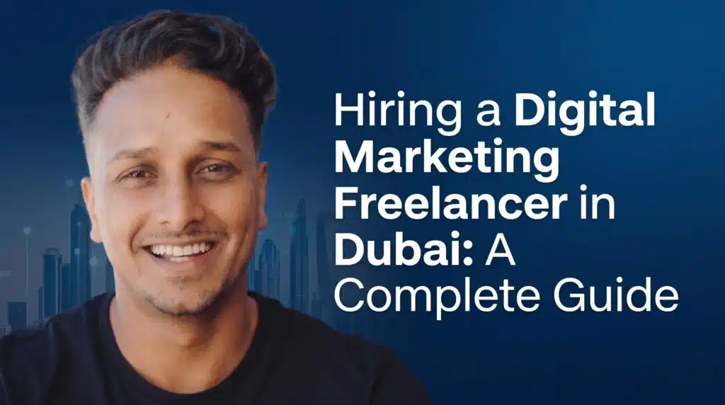 Hiring a Digital Marketing Freelancer in Dubai: A Complete Guide 1 Digital marketing freelancer in Dubai featured in a complete hiring guide for businesses seeking SEO, social media marketing, and online growth services.